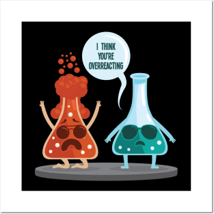 I think youre overreacting funny nerd chemistry Posters and Art